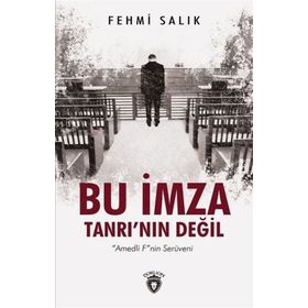 Bu İmza Tanrı'nın Değil-Amedli F'nin Serüveni - Fehmi Salık