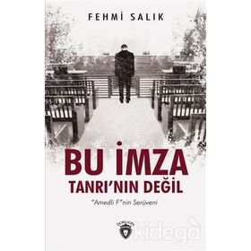 Bu İmza Tanrı'nın Değil-Amedli F'nin Serüveni - Fehmi Salık
