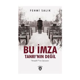 Bu İmza Tanrının Değil - Fehmi Salık