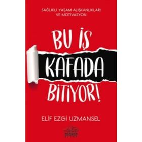 Bu İş Kafada Bitiyor! / Elif Ezgi Uzmansel / Nemesis Kitap