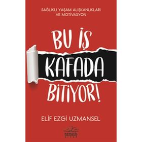 Bu İş Kafada Bitiyor! / Elif Ezgi Uzmansel / Nemesis Kitap