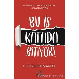 Bu İş Kafada Bitiyor! / Elif Ezgi Uzmansel / Nemesis Kitap