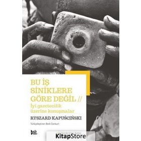 Bu İş Siniklere Göre Değil - Ryszard Kapuscinski