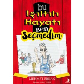 Bu Işıltılı Hayatı Ben Seçmedim - Mehmet Erkan
