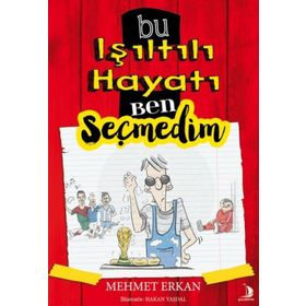 Bu Işıltılı Hayatı Ben Seçmedim - Mehmet Erkan