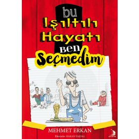 Bu Işıltılı Hayatı Ben Seçmedim - Mehmet Erkan