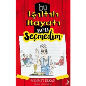 Bu Işıltılı Hayatı Ben Seçmedim - Mehmet Erkan