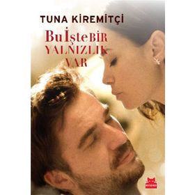 BU İŞTE BIR YALNIZLIK VAR - TUNA KIREMITÇI