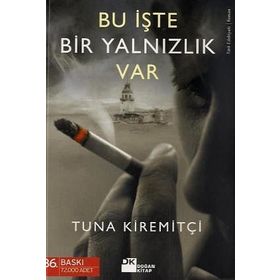 BU İŞTE BIR YALNIZLIK VAR - TUNA KIREMITÇI