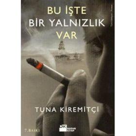 BU İŞTE BIR YALNIZLIK VAR - TUNA KIREMITÇI