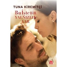 BU İŞTE BIR YALNIZLIK VAR - TUNA KIREMITÇI