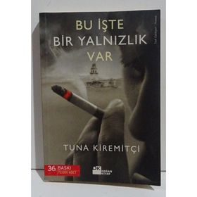 BU İŞTE BIR YALNIZLIK VAR - TUNA KIREMITÇI