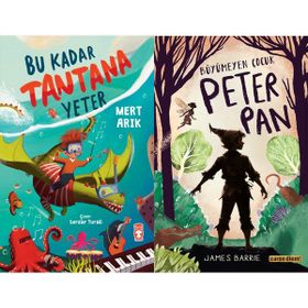 Bu Kadar Tantana Yeter - Mert Arık ve Büyümeyen Çocuk Peter Pan - James Barrie