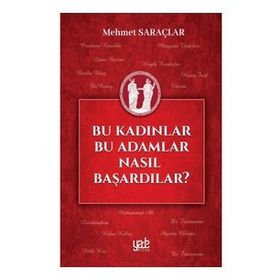 Bu Kadınlar Bu Adamlar Nasıl Başardılar? - Mehmet Saraçlar