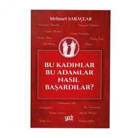 Bu Kadınlar Bu Adamlar Nasıl Başardılar? - Mehmet Saraçlar