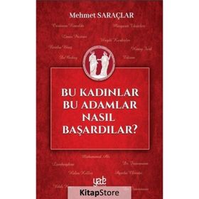 Bu Kadınlar Bu Adamlar Nasıl Başardılar? - Mehmet Saraçlar