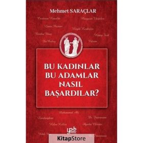 Bu Kadınlar Bu Adamlar Nasıl Başardılar? - Mehmet Saraçlar