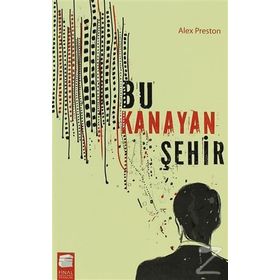 Bu Kanayan Şehir - Alex Preston