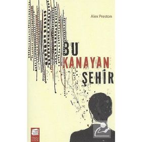 Bu Kanayan Şehir - Alex Preston