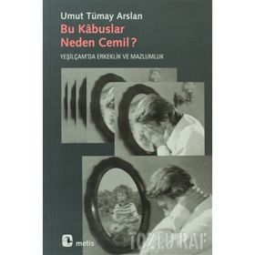 BU KÂBUSLAR NEDEN CEMIL? YEŞİLÇAM'DA ERKEKLIK VE MAZLUMLUK - UMUT TÜMAY ARSLAN