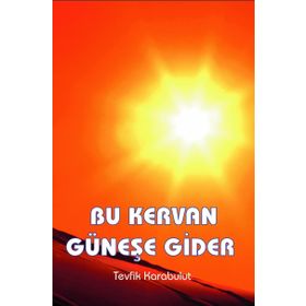 Bu Kervan Güneşe Gider - Tevfik Karabulut