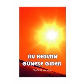 Bu Kervan Güneşe Gider - Tevfik Karabulut