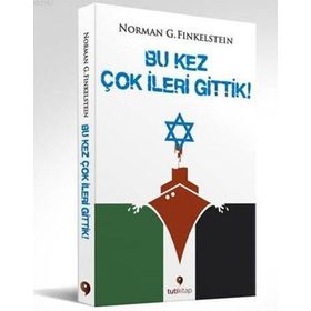 Bu Kez Çok İleri Gittik - Norman G. Finkelstein