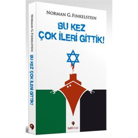 Bu Kez Çok İleri Gittik - Norman G. Finkelstein