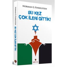 Bu Kez Çok İleri Gittik - Norman G. Finkelstein