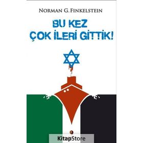 Bu Kez Çok İleri Gittik - Norman G. Finkelstein