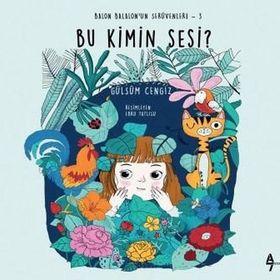 Bu Kimin Sesi? - Balon Balalon'un Serüvenleri 3 - Gülsüm Cengiz