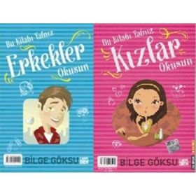 Bu Kitabı Yalnız Erkekler Okusun - Bu Kitabı Yalnız Kızlar Okusun - Bilge Göksu