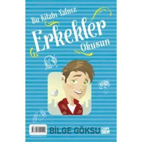 Bu Kitabı Yalnız Erkekler Okusun - Bu Kitabı Yalnız Kızlar Okusun - Bilge Göksu