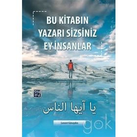 Bu Kitabın Yazarı Sizsiniz Ey İnsanlar - Levent Günaydın