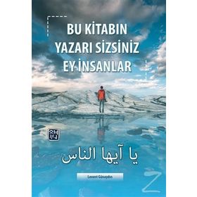 Bu Kitabın Yazarı Sizsiniz Ey İnsanlar - Levent Günaydın