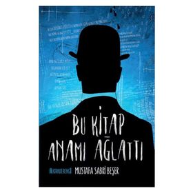 Bu Kitap Anamı Ağlattı - Mustafa Sabri Beşer