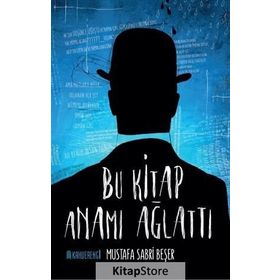 Bu Kitap Anamı Ağlattı - Mustafa Sabri Beşer