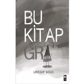 Bu Kitap Gri - Lindsay Ward - Bilgi Çocuk Yayınları