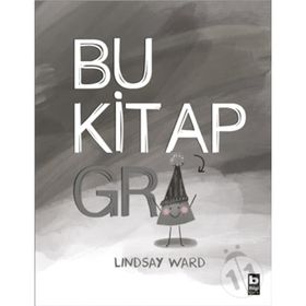 Bu Kitap Gri - Lindsay Ward - Bilgi Çocuk Yayınları