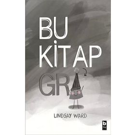 Bu Kitap Gri - Lindsay Ward - Bilgi Çocuk Yayınları