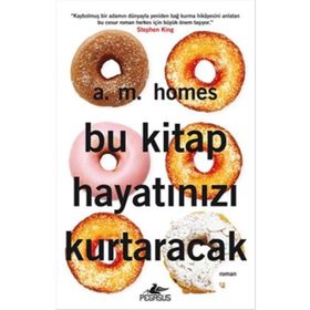 Bu Kitap Hayatınızı Kurtaracak - Amy H. Homes