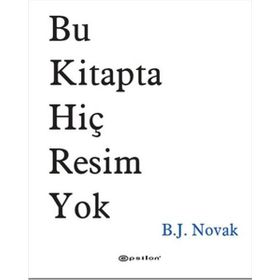 Bu Kitapta Hiç Resim Yok - B. J. Novak