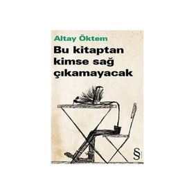 BU KITAPTAN KIMSE SAĞ ÇIKAMAYACAK - ALTAY ÖKTEM