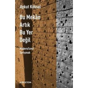 Bu Mekan Artık Bu Yer Değil Aykut Köksal