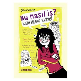 Bu Nasıl İş? Acayip Bir Okul Macerası - olivia vieweng