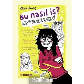 Bu Nasıl İş? Acayip Bir Okul Macerası - olivia vieweng