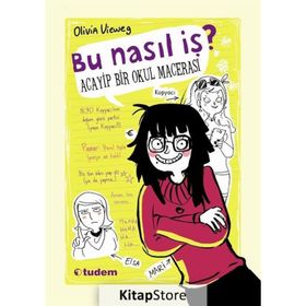 Bu Nasıl İş? Acayip Bir Okul Macerası - olivia vieweng