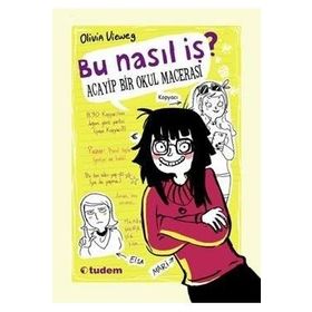 Bu Nasıl İş? Acayip Bir Okul Macerası - olivia vieweng