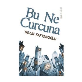 BU NE CURCUNA - YALÇIN KAFTANOĞLU