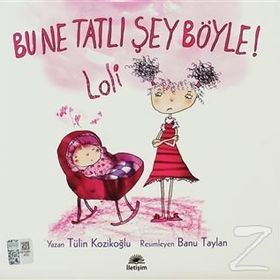 BU NE TATLI ŞEY BÖYLE! LOLI - TÜLİN KOZİKOĞLU